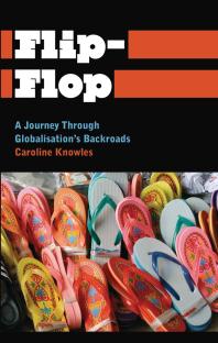 Flipflop A Journey Through Globalisations Backroads 1st Edition Caroline Knowles