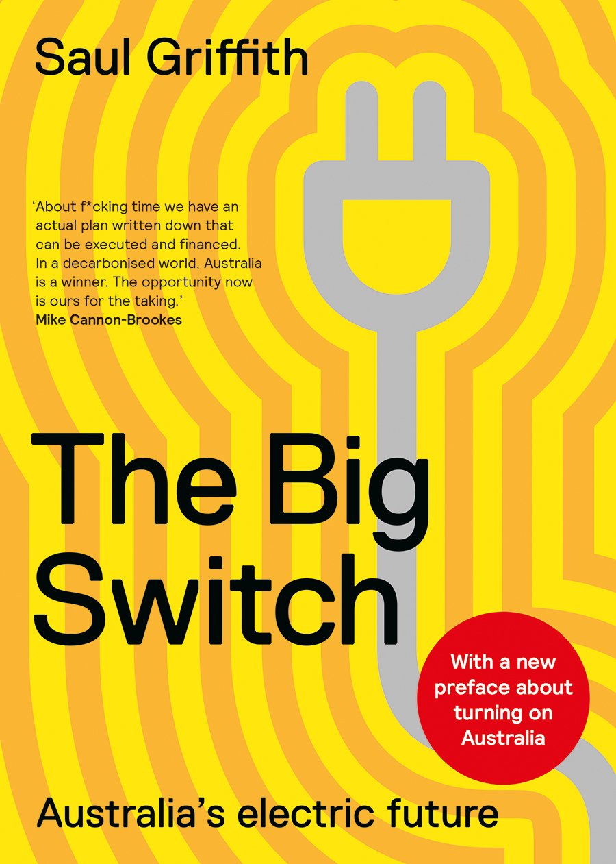 The Big Switch Australias Electric Future Saul Griffith