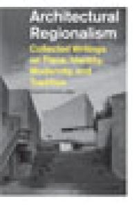 Architectural Regionalism Collected Writings On Place Identity Modernity And Tradition 1st Edition Vincent B Canizaro