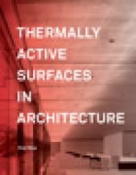 Thermally Active Surfaces In Architecture 1st Edition Kiel Moe Princeton Architectural Press Staff