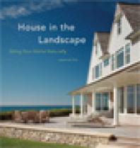 House In The Landscape Siting Your Home Naturally 1st Edition Jeremiah Eck