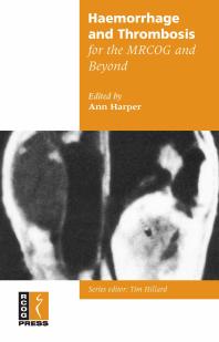 Haemorrhage And Thrombosis For The Mrcog And Beyond Ann Harper