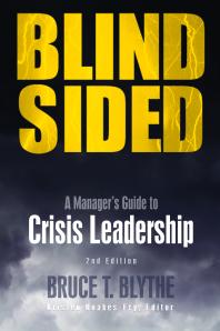 Blindsided A Managers Guide To Crisis Leadership 2nd Edition 2nd Edition Bruce T Blythe Kristen Noakesfry Daniel Diermeier