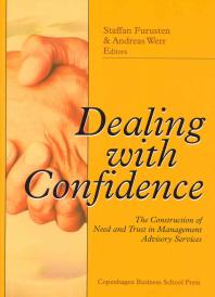 Dealing With Confidence The Construction Of Need And Trust In Management Advisory Services 1st Edition Staffan Furusten Andreas Werr
