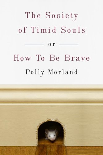 The Society Of Timid Souls Or How To Be Brave 1st Edition Polly Morland