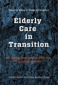 Elderly Care In Transition 1st Edition Annette Kamp Helge Sndergaard Hvid
