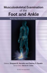 Musculoskeletal Examination Of The Foot And Ankle Making The Complex Simple 1st Edition Shepard Hurwitz Selene Parekh