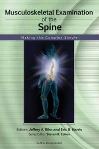 Musculoskeletal Examination Of The Spine Making The Complex Simple 1st Edition Jeffrey Rihn Eric Harris