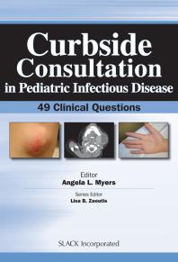 Curbside Consultation In Pediatric Infectious Disease 49 Clinical Questions 1st Edition Angela Myers