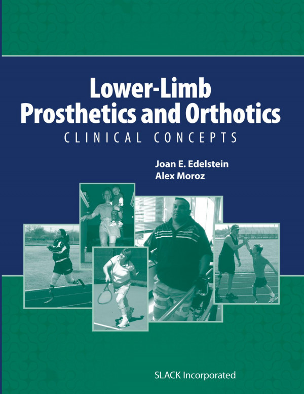 Lowerlimb Prosthetics And Orthotics Clinical Concepts 1st Edition Joan Edelstein Alex Moroz
