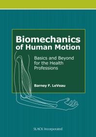 Biomechanics Of Human Motion Basics And Beyond For The Health Professions 1st Edition Barney Leveau