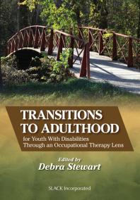 Transitions To Adulthood For Youth With Disabilities Through An Occupational Therapy Lens 1st Edition Debra Stewart
