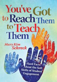 Youve Got To Reach Them To Teach Them Hard Facts About The Soft Skills Of Student Engagement 1st Edition Mary Kim Schreck