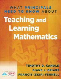 What Principals Need To Know About Teaching And Learning Mathematics 1st Edition Tinothy D Kanold Diane Briars Francis Fennell