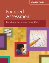Focused Assessment Enriching The Instructional Cycle 1st Edition Gwen Doty