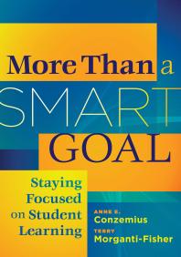 More Than A Smart Goal Staying Focused Onn Student Learning 1st Edition Anne E Conzemius Terry Morgantifisher