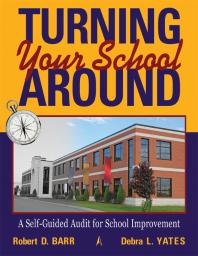 Turning Your School Around A Selfguide Audit For School Improvement 1st Edition Robert Barr Debra Yates