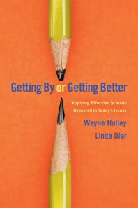 Getting By Or Getting Better Applying Effective Schools Research To Todays Issues 1st Edition Wayne Hully Linda Dier