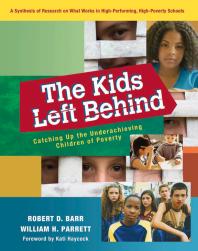 The Kids Left Behind Catching Up The Underachieving Children Of Poverty 1st Edition Robert D Barr William H Parrett