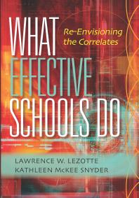 What Effective Schools Do Reenvisioning The Correlates 1st Edition Lawrence W Lezotte Kathleen Mckee Snyder