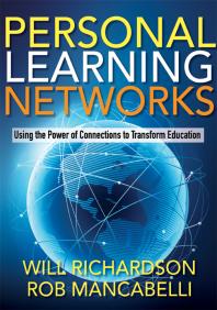 Personal Learning Networks Using The Power Of Connections To Transform Education 3rd Edition Will Richardson Rob Mancabelli