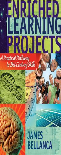 Enriched Learning Projects A Practical Pathway To 21st Century Skills 1st Edition James Bellanca