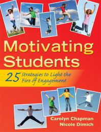 Motivating Students 25 Strategies To Light The Fire Of Engagement 1st Edition Carolyn Chapman Nicole Dimich