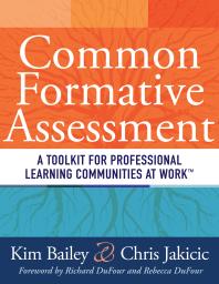 Common Formative Assessment A Toolkit For Professional Learning Communities At Work 1st Edition Kim Bailey Chris Jakicic