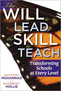 The Will To Lead The Skill To Teach Transforming Schools At Every Level 1st Edition Anthony Muhammad Sharroky Hollie