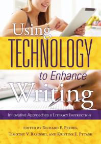 Using Technology To Enhance Writing Innovative Approaches To Literacy Instruction 1st Edition Richard E Ferdig Timothy V Rasinski