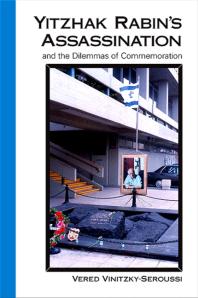 Yitzhak Rabins Assassination And The Dilemmas Of Commemoration 1st Edition Vered Vinitzkyseroussi
