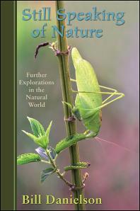 Still Speaking Of Nature Further Explorations In The Natural World 1st Edition Bill Danielson