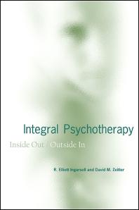 Integral Psychotherapy Inside Outoutside In 1st Edition R Elliott Ingersoll David M Zeitler