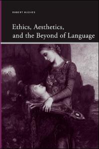 Ethics Aesthetics And The Beyond Of Language 1st Edition Robert Hughes