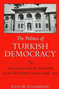 The Politics Of Turkish Democracy Smet Nn And The Formation Of The Multiparty System 19381950 1st Edition John M Vanderlippe