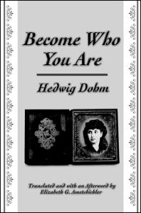 Become Who You Are 1st Edition Hedwig Dohm Elizabeth G Ametsbichler Elizabeth G Ametsbichler