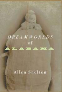 Dreamworlds Of Alabama 1st Edition Allen Shelton