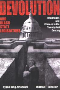 Devolution And Black State Legislators Challenges And Choices In The Twentyfirst Century 1st Edition Tyson Kingmeadows Thomas F Schaller