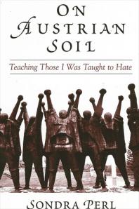 On Austrian Soil Teaching Those I Was Taught To Hate 1st Edition Sondra Perl
