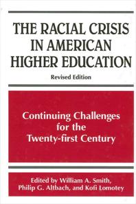 The Racial Crisis In American Higher Education Continuing Challenges For The Twentyfirst Century Revised Edition 1st Edition William A Smith Philip G Altbach Kofi Lomotey