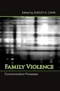 Family Violence Communication Processes 1st Edition Dudley D Cahn
