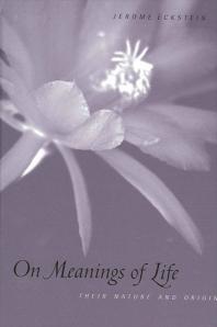 On Meanings Of Life Their Nature And Origin 1st Edition Jerome Eckstein