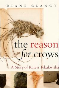 The Reason For Crows A Story Of Kateri Tekakwitha 1st Edition Diane Glancy