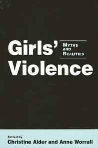 Girls Violence Myths And Realities 1st Edition Christine Alder Anne Worrall