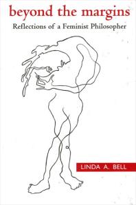 Beyond The Margins Reflections Of A Feminist Philosopher 1st Edition Linda A Bell