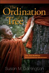 The Ordination Of A Tree The Thai Buddhist Environmental Movement 1st Edition Susan M Darlington
