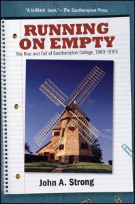 Running On Empty The Rise And Fall Of Southampton College 19632005 1st Edition John A Strong