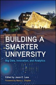 Building A Smarter University Big Data Innovation And Analytics 1st Edition Jason E Lane Nancy L Zimpher