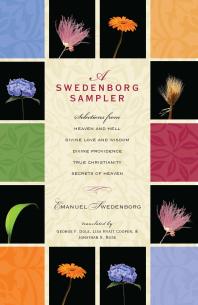 A Swedenborg Sampler Selections From Heaven And Hell Divine Love And Wisdom Divine Providence True Christianity And Secrets Of Heaven Emanuel Swedenborg George F Dole Lisa Hyatt Cooper Jonathan S Rose