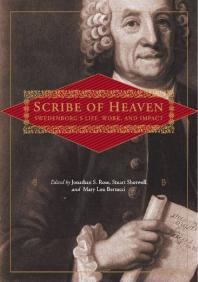 Scribe Of Heaven Swedenborgs Life Work And Impact Jonathan S Rose Stuart Shotwell Mary Lou Bertucci